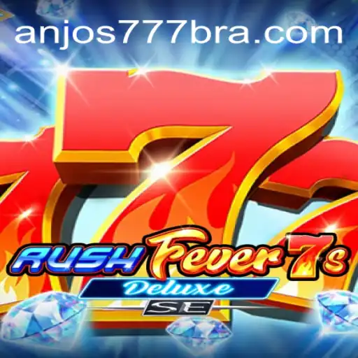 Discover the Thrilling World of RushFever7sDeluxeSE at Anjos777.com Oficial Slots Brasil #1